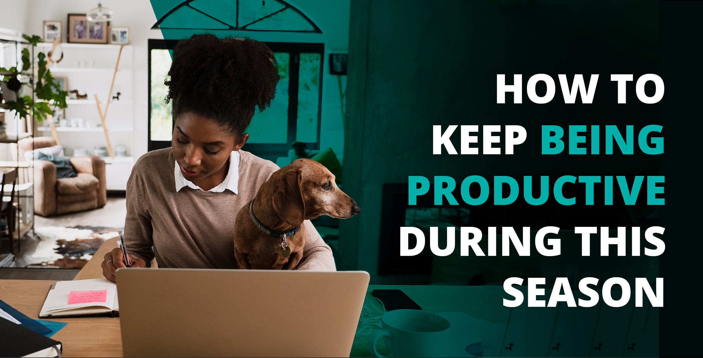 How to Keep Being Productive During This Season